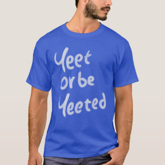 Yeet か Yeet されるかフレーズ ギャル Tシャツ