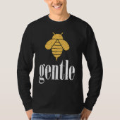 Yellow Bee Gentle Motivational Be Gentle  4 Tシャツ (正面)