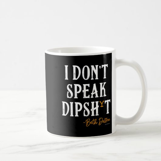 Yellowstone - Beth Dutton I Don't Speak Dip  コーヒーマグカップ (右)