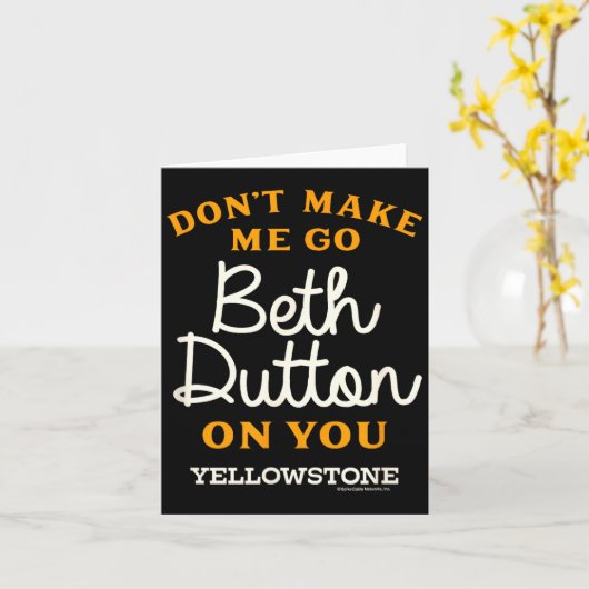 Yellowstone - Don't Make Me Go Beth Dutton  カード (黄色い花)