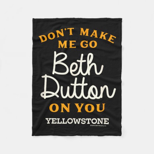 Yellowstone - Don't Make Me Go Beth Dutton  フリースブランケット (正面)