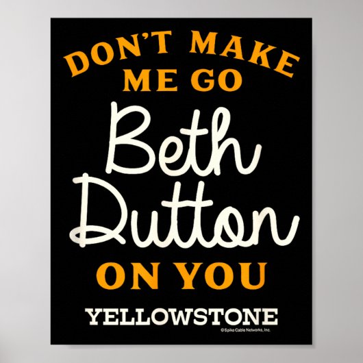 Yellowstone - Don't Make Me Go Beth Dutton  ポスター (正面)