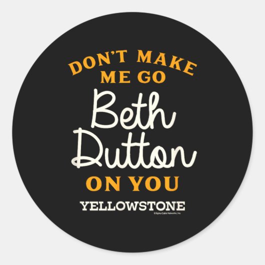 Yellowstone - Don't Make Me Go Beth Dutton  ラウンドシール (正面)