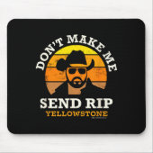 Yellowstone Don't Make Me Send Rip  マウスパッド (正面)