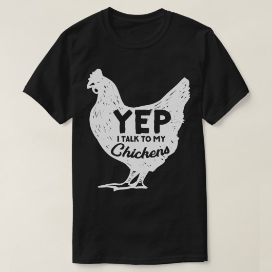 Yep私は私の鶏ギフト農家ホームステッドChと話す Tシャツ (デザイン正面)