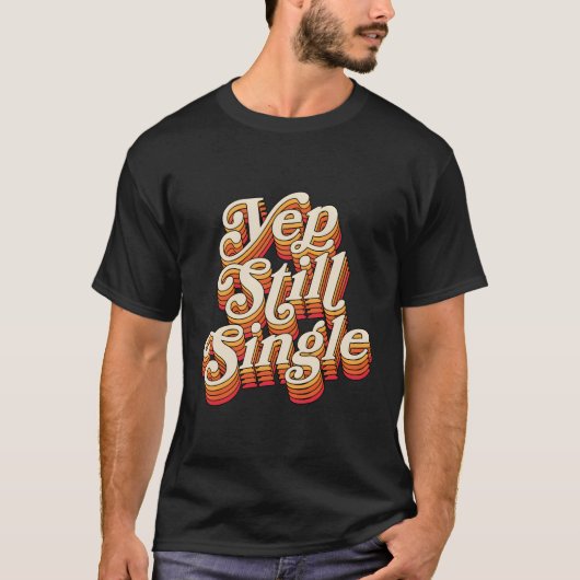 Yep静止独身のスタイル独身の状態 Tシャツ (正面)