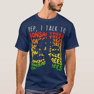 Yep I Talk to Bonsai Trees 1 Tシャツ