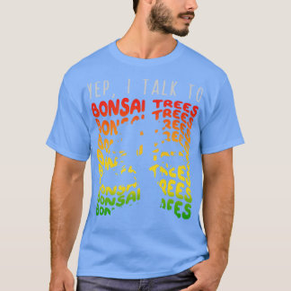Yep I Talk to Bonsai Trees 1 Tシャツ