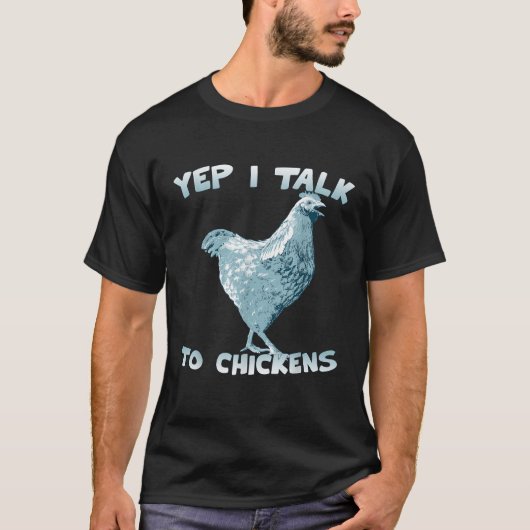Yep I Talk To Chicke Chickeのチキンシャツギフトおもしろいギフト Tシャツ (正面)
