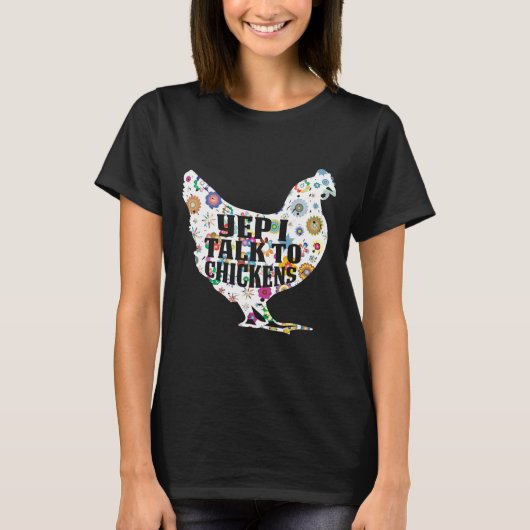 Yep I Talk to Chickens Farm chicken f Tシャツ (正面)
