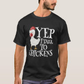 Yep I Talk To Chickens Sarcastic Funny Saying Cute Tシャツ (正面)