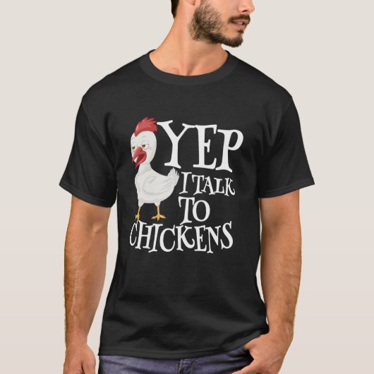 Yep I Talk To Chickens Sarcastic Funny Saying Cute Tシャツ (正面)