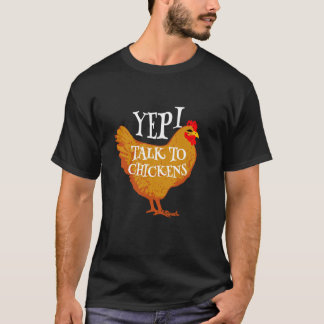 Yep I Talk To Chickens Sarcastic Funny Saying Cute Tシャツ