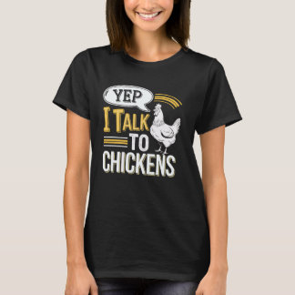 Yep I Talk To Chickens Tシャツ