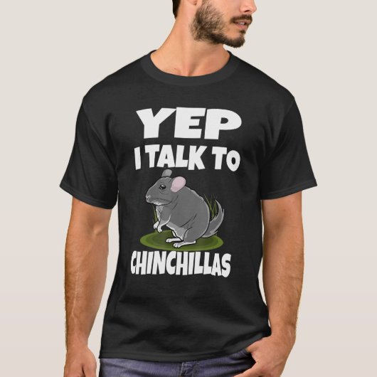 Yep I Talk To Chinchillas Tシャツ (正面)