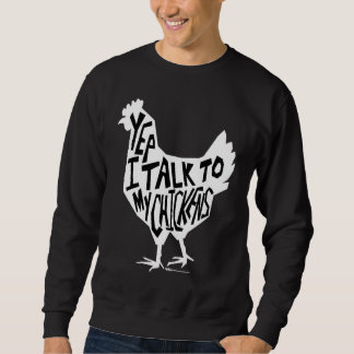 Yep I Talk To My Chickens Funny Chicken Farmers スウェットシャツ