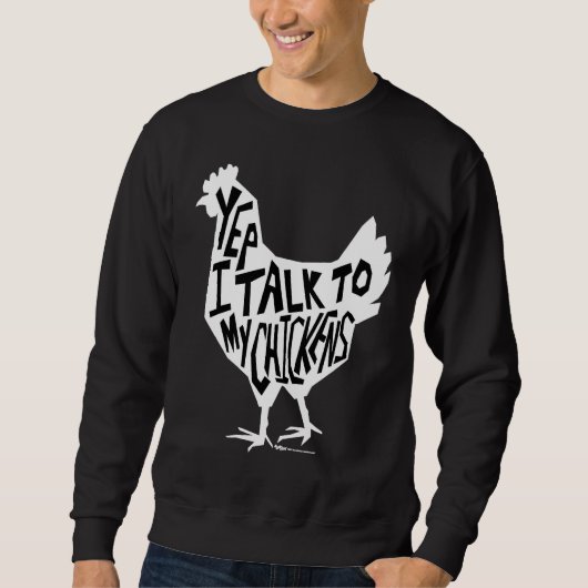 Yep I Talk To My Chickens Funny Chicken Farmers スウェットシャツ (正面)