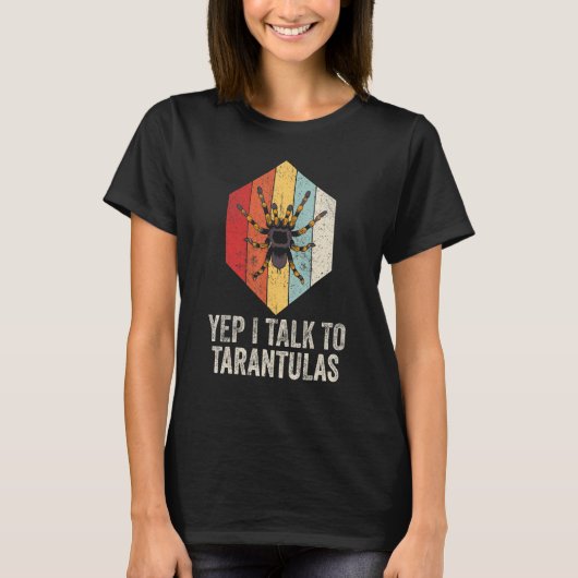 Yep I Talk To My Tarantulas Tarantulas Tシャツ (正面)