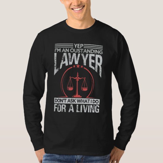 Yep I'm An Oustanding Lawyer Don't Ask What I Do Tシャツ (正面)