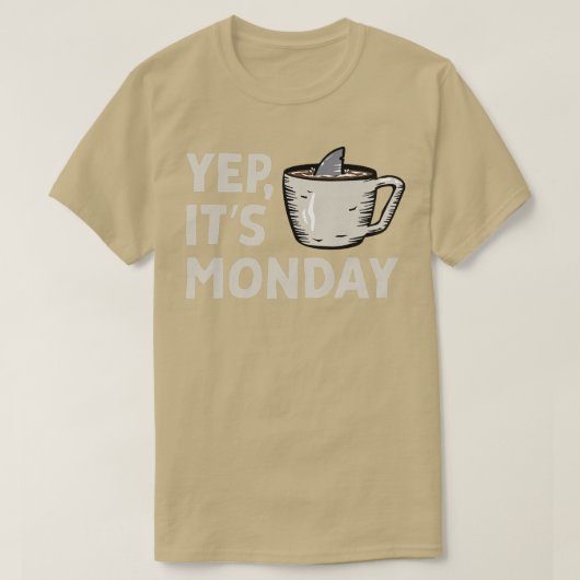 Yep Its Monday MF Work Week Shark Swiming In Coff Tシャツ (デザイン正面)