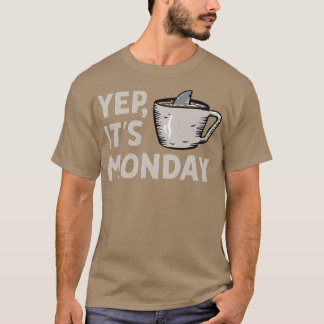 Yep Its Monday MF Work Week Shark Swiming In Coff Tシャツ