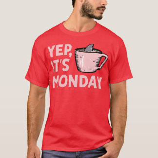 Yep Its Monday MF Work Week Shark Swiming In Coff Tシャツ