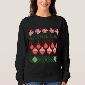 Yep, Still Single Ugly Christmas Sweatshirt スウェットシャツ