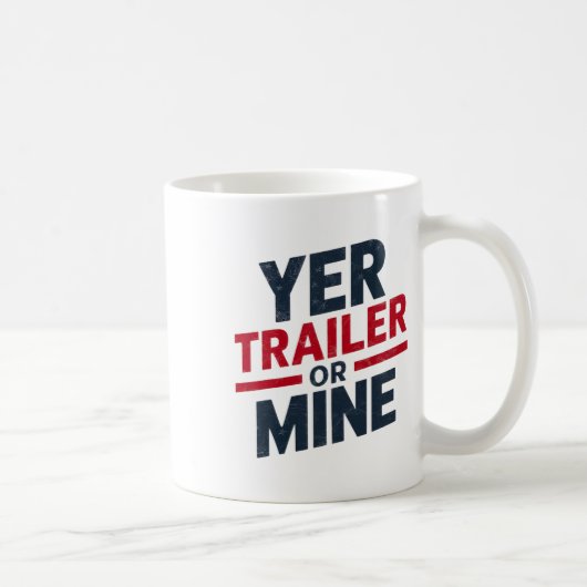 Yer Trailer Or Mine Funny Usa 4th July White Trash コーヒーマグカップ (右)