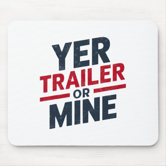 Yer Trailer Or Mine Funny Usa 4th July White Trash マウスパッド (正面)