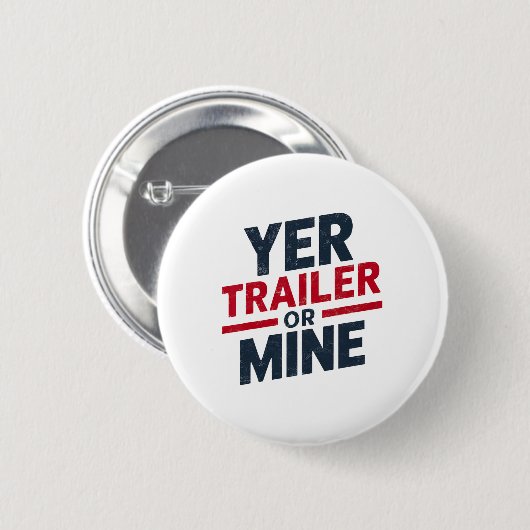 Yer Trailer Or Mine Funny Usa 4th July White Trash 缶バッジ (正面&裏面)