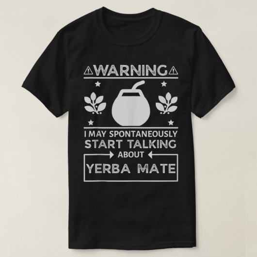 Yerba Mateの警告May Talk About Yerba Mate Tea A Tシャツ (デザイン正面)
