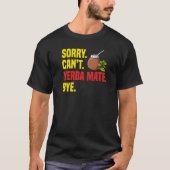 Yerba Mate Drink Tea Argentina Leaves Cup Powder Tシャツ (正面)