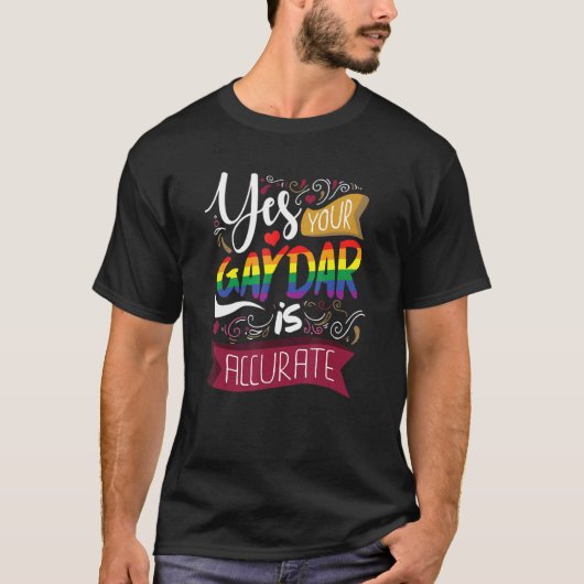 Yesあなたのゲイダールは正確なLgbtプライドレインボー Tシャツ (正面)