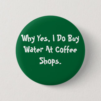 Yesが喫茶店で、私水をなぜ買うか 缶バッジ