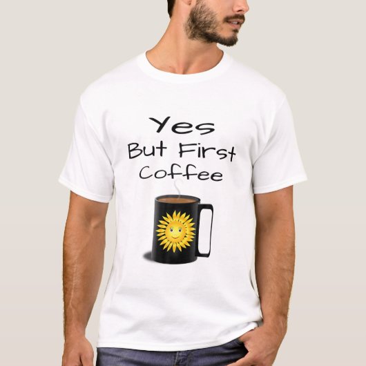 Yesが最初のコーヒー Tシャツ (正面)