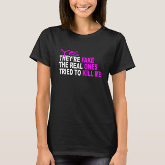 YESそれらは偽造品私を殺すために試みられる私の実質の物Tshです Tシャツ