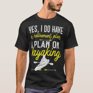 Yesには、カヤックをする予定の退職金がある Tシャツ