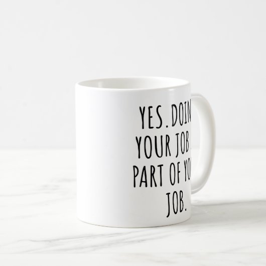 Yesは仕事の一部だ コーヒーマグカップ (正面右)