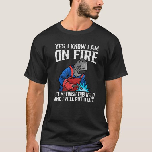 Yesは私が火曜日労働者の溶接機と溶接中であることを知っている Tシャツ (正面)