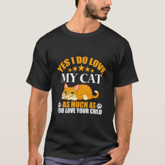Yesは私の猫を愛し、あなたの子を愛する限り Tシャツ