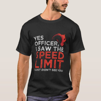 Yesオフィサー私は速度制限の車のエンツスを見おもしろいた Tシャツ