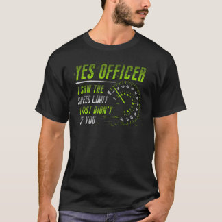 Yesオフィサー私は速度制限の車の恋人を見た Tシャツ