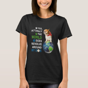 Yes実は世界が私の犬のまわりにを解決する Tシャツ