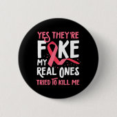 Yes彼らは偽の私実在の仲間は私のブリを殺そうとした 缶バッジ (正面)