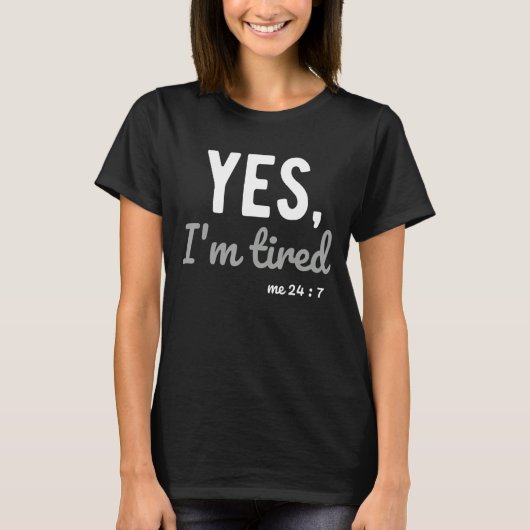Yes疲れた私24 7おもしろい諺ライフ昼寝 tシャツ (正面)