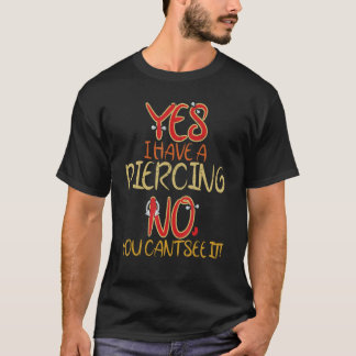 Yes私は刺青アーティストを見るためにピアスNoを持っている Tシャツ