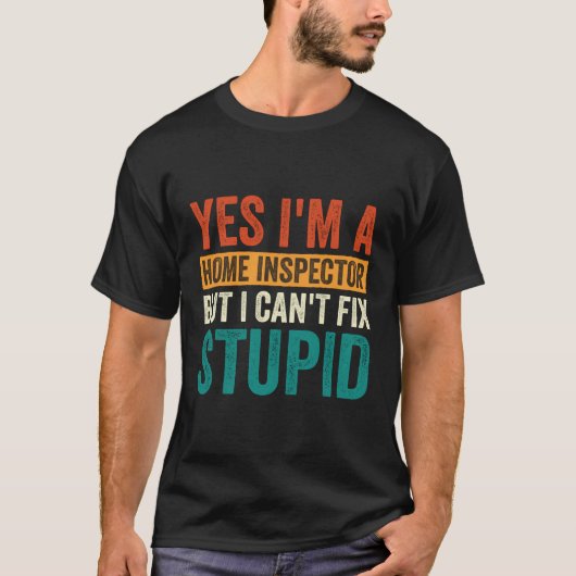 Yes私は家の監察官だがバカを直すことはできない Tシャツ (正面)