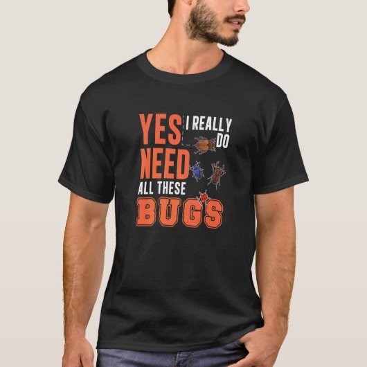 Yes私は本当にこのバグ昆虫昆虫学者が必要だ Tシャツ (正面)