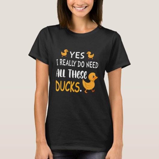 Yes私は本当にこれらのアヒルのかわいいアヒルが必要 Tシャツ (正面)