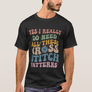Yes私は本当にこれらのクロスステッチパターをすべて必要とする Tシャツ
